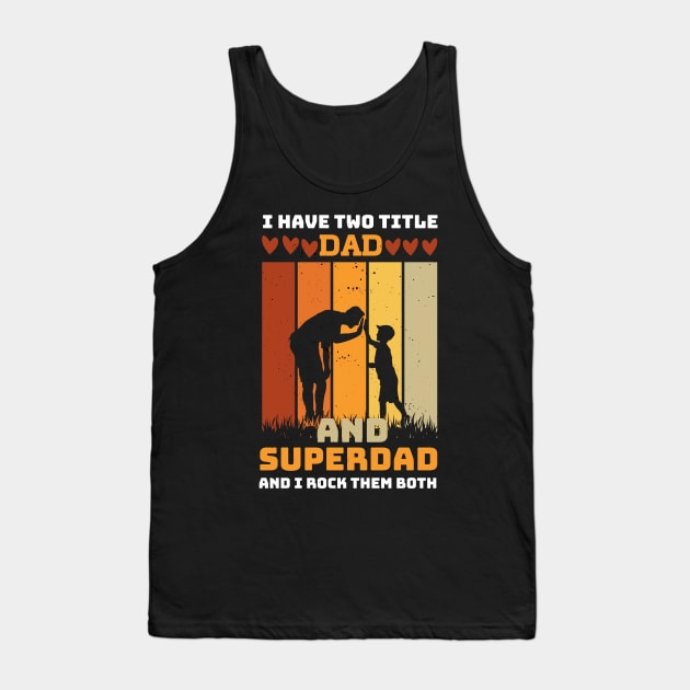 I Have Two Title Dad And SuperDad and i rock them both Tank Top by Printashopus